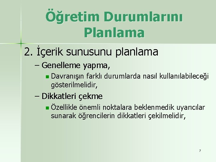 Öğretim Durumlarını Planlama 2. İçerik sunu planlama – Genelleme yapma, n Davranışın farklı durumlarda Öğretim Durumlarını Planlama 2. İçerik sunu planlama – Genelleme yapma, n Davranışın farklı durumlarda