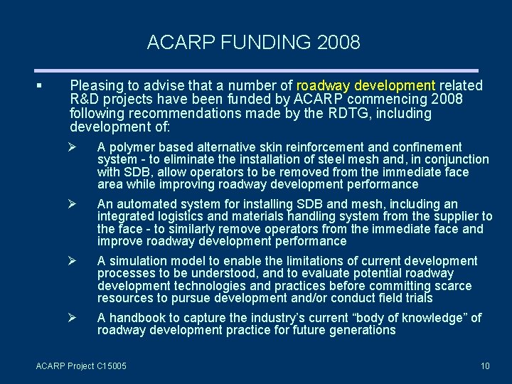 ACARP FUNDING 2008 Pleasing to advise that a number of roadway development related R&D