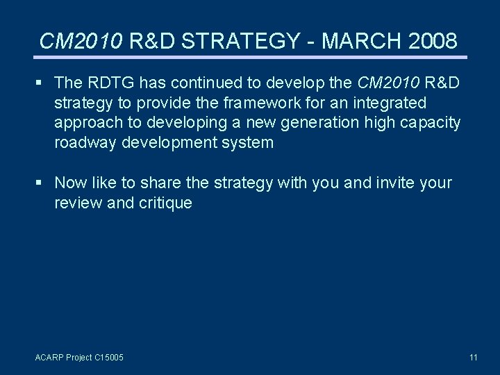 CM 2010 R&D STRATEGY - MARCH 2008 The RDTG has continued to develop the