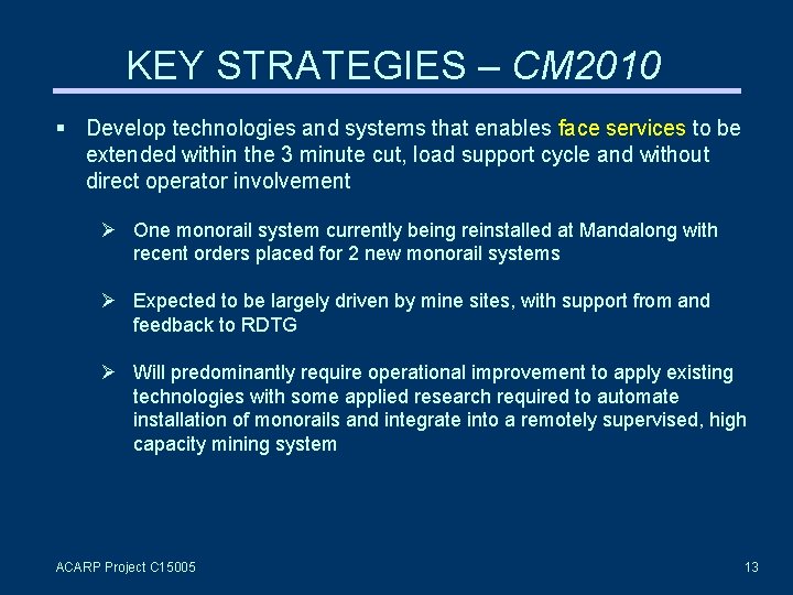 KEY STRATEGIES – CM 2010 Develop technologies and systems that enables face services to
