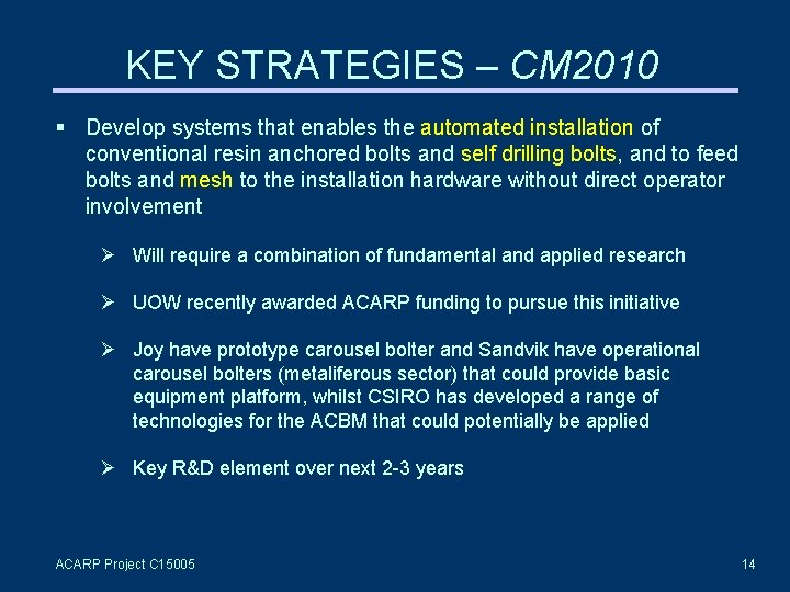 KEY STRATEGIES – CM 2010 Develop systems that enables the automated installation of conventional