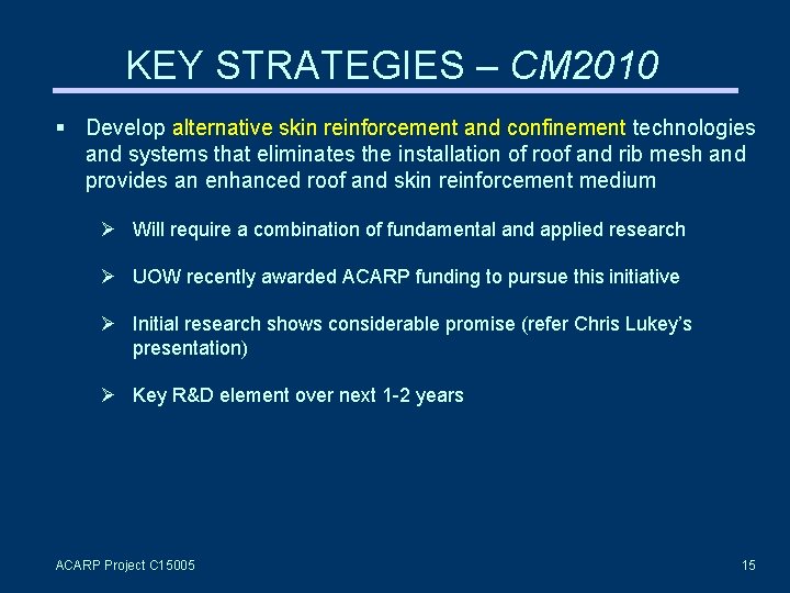 KEY STRATEGIES – CM 2010 Develop alternative skin reinforcement and confinement technologies and systems