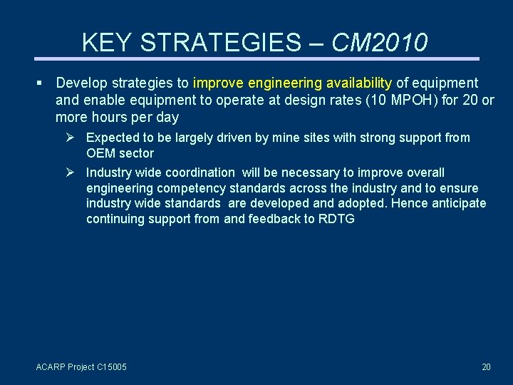 KEY STRATEGIES – CM 2010 Develop strategies to improve engineering availability of equipment and