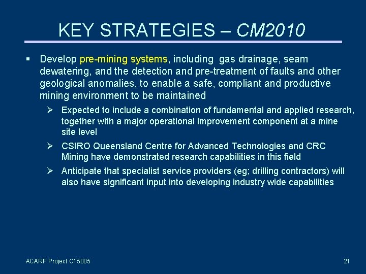 KEY STRATEGIES – CM 2010 Develop pre-mining systems, including gas drainage, seam dewatering, and