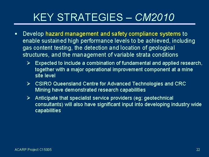 KEY STRATEGIES – CM 2010 Develop hazard management and safety compliance systems to enable