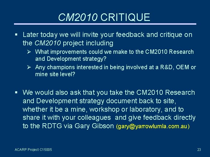 CM 2010 CRITIQUE Later today we will invite your feedback and critique on the