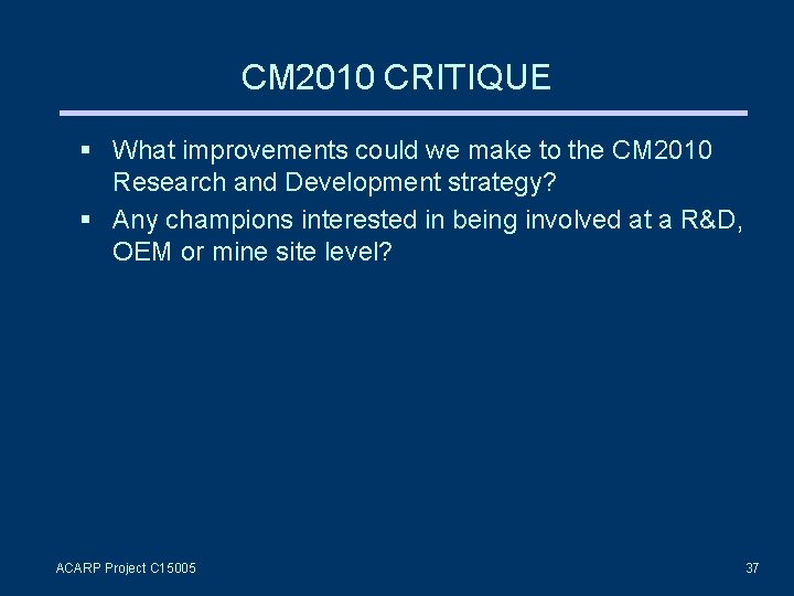 CM 2010 CRITIQUE What improvements could we make to the CM 2010 Research and