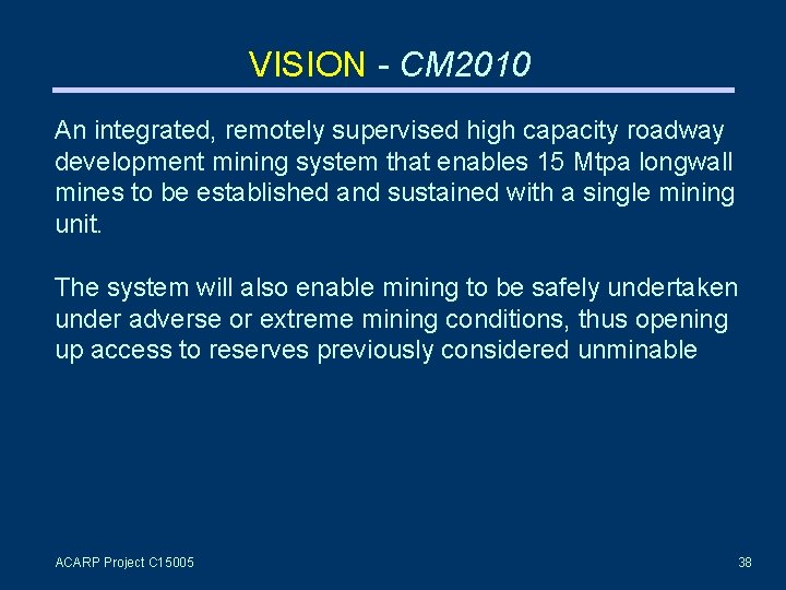 VISION - CM 2010 An integrated, remotely supervised high capacity roadway development mining system
