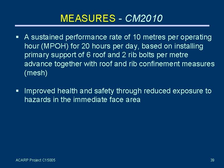 MEASURES - CM 2010 A sustained performance rate of 10 metres per operating hour