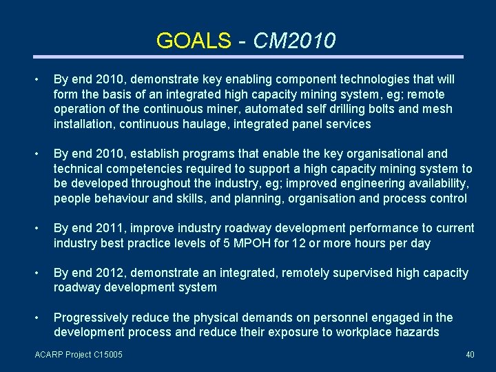 GOALS - CM 2010 • By end 2010, demonstrate key enabling component technologies that