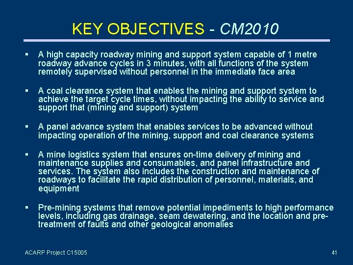 KEY OBJECTIVES - CM 2010 A high capacity roadway mining and support system capable