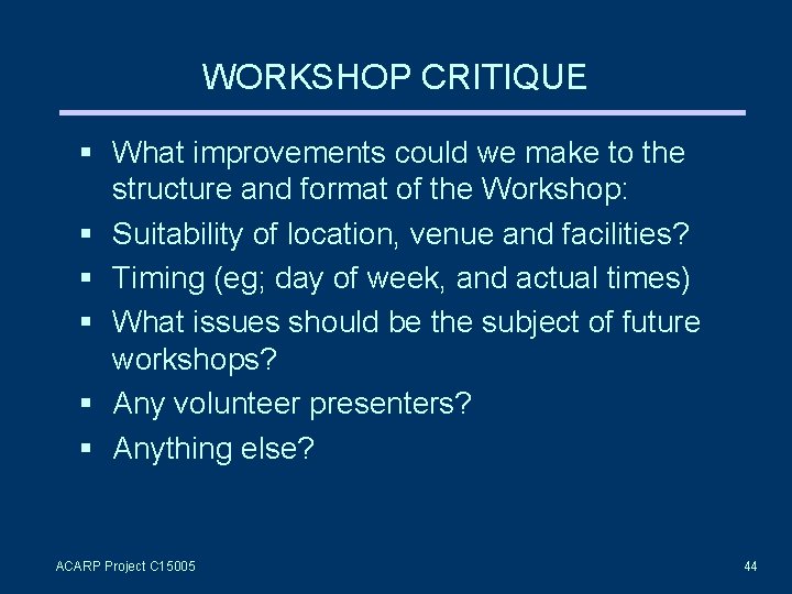 WORKSHOP CRITIQUE What improvements could we make to the structure and format of the