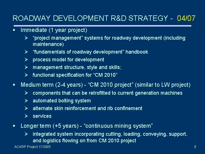 ROADWAY DEVELOPMENT R&D STRATEGY - 04/07 Immediate (1 year project) Ø “project management” systems