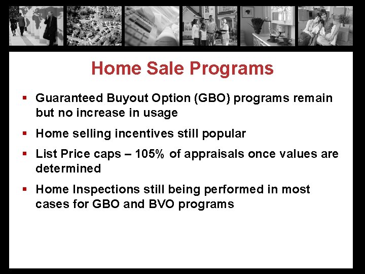 Home Sale Programs § Guaranteed Buyout Option (GBO) programs remain but no increase in