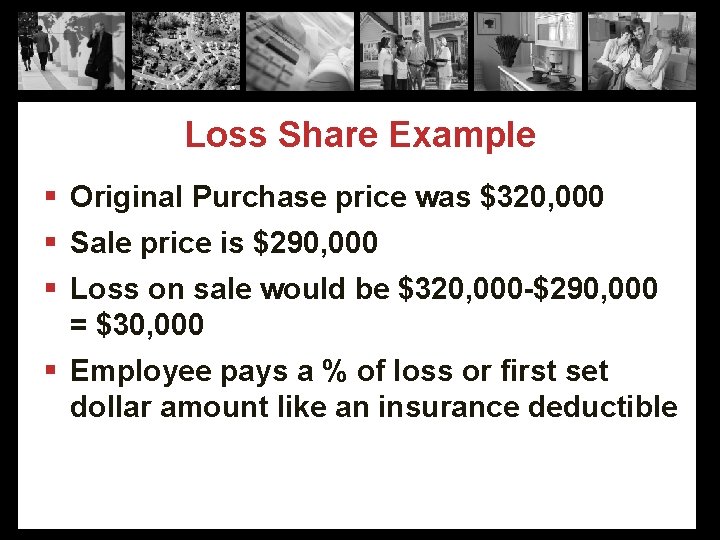 Loss Share Example § Original Purchase price was $320, 000 § Sale price is