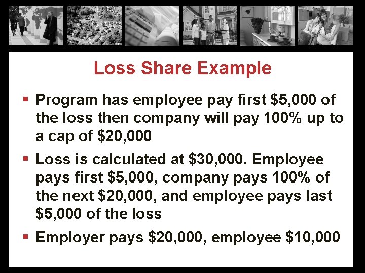 Loss Share Example § Program has employee pay first $5, 000 of the loss