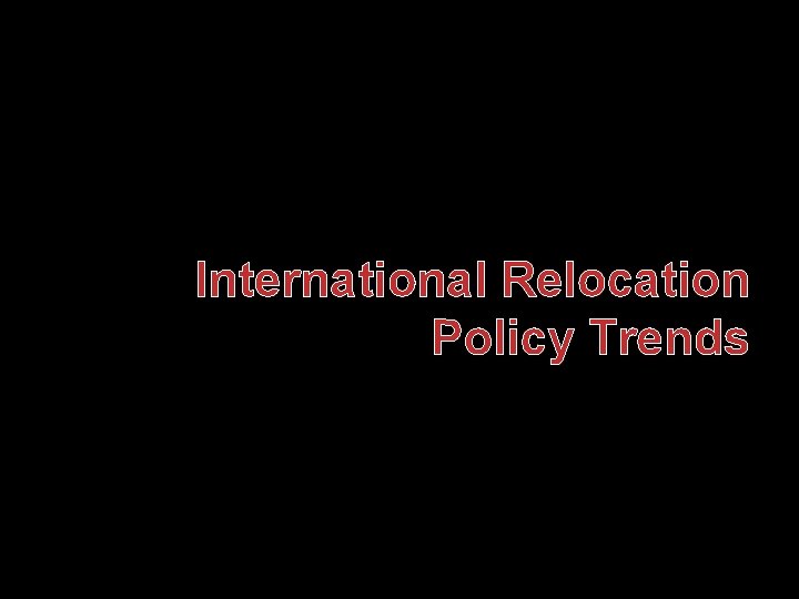 International Relocation Policy Trends 