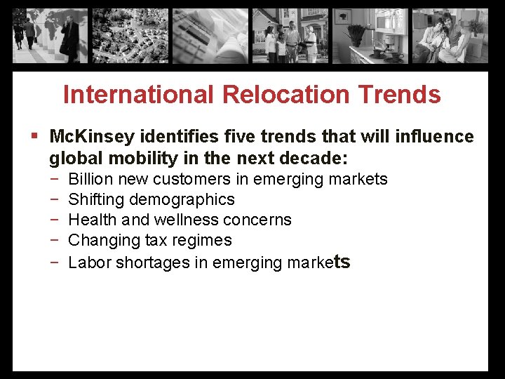 International Relocation Trends § Mc. Kinsey identifies five trends that will influence global mobility