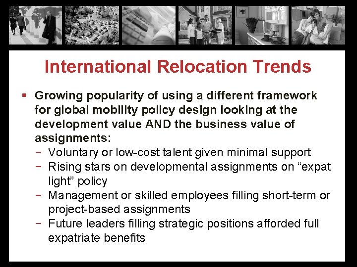 International Relocation Trends § Growing popularity of using a different framework for global mobility