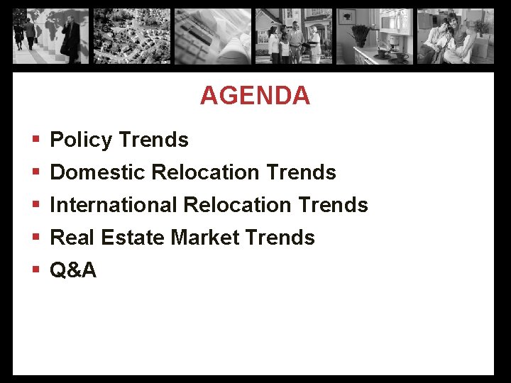 AGENDA § Policy Trends § Domestic Relocation Trends § International Relocation Trends § Real