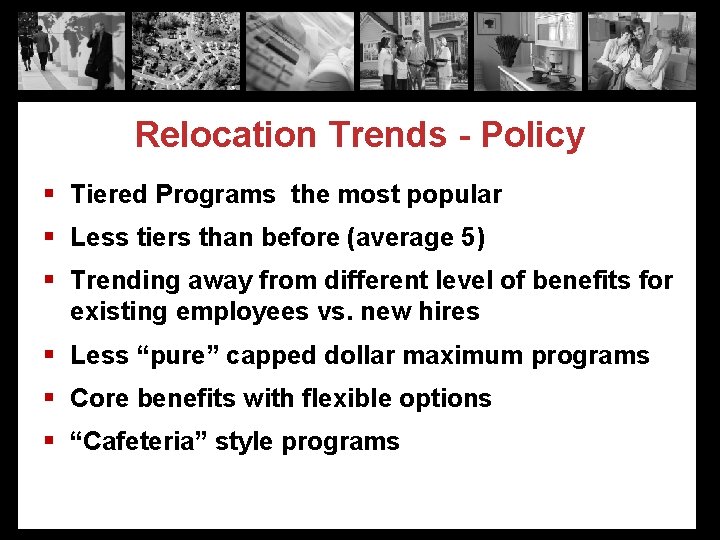 Relocation Trends - Policy § Tiered Programs the most popular § Less tiers than