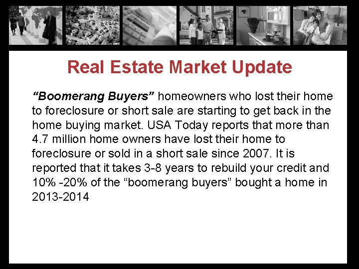 Real Estate Market Update “Boomerang Buyers” homeowners who lost their home to foreclosure or