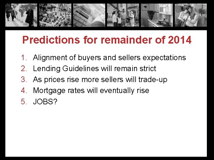 Predictions for remainder of 2014 1. 2. 3. 4. 5. Alignment of buyers and