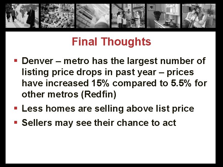 Final Thoughts § Denver – metro has the largest number of listing price drops