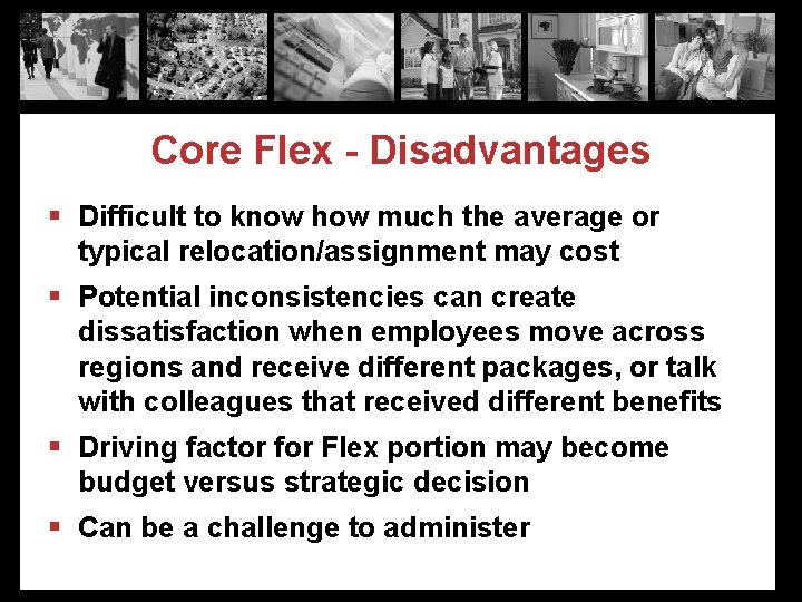 Core Flex - Disadvantages § Difficult to know how much the average or typical