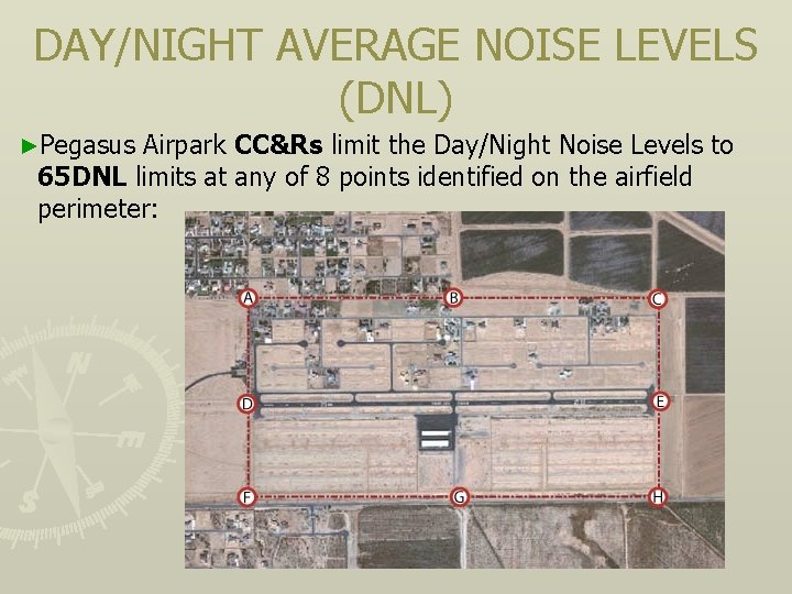 DAY/NIGHT AVERAGE NOISE LEVELS (DNL) ►Pegasus Airpark CC&Rs limit the Day/Night Noise Levels to