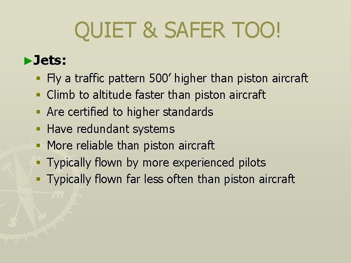 QUIET & SAFER TOO! ►Jets: § § § § Fly a traffic pattern 500’
