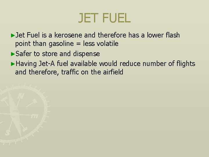 JET FUEL ►Jet Fuel is a kerosene and therefore has a lower flash point
