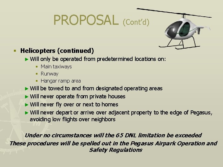 PROPOSAL (Cont’d) § Helicopters (continued) ► Will § § § only be operated from
