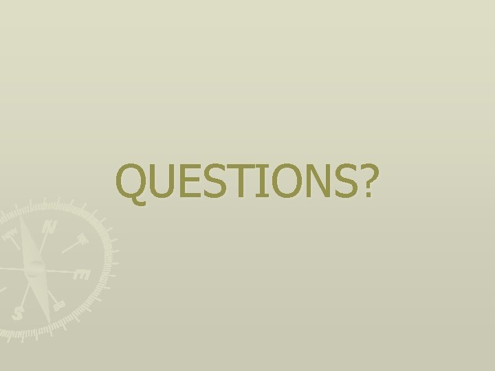 QUESTIONS? 