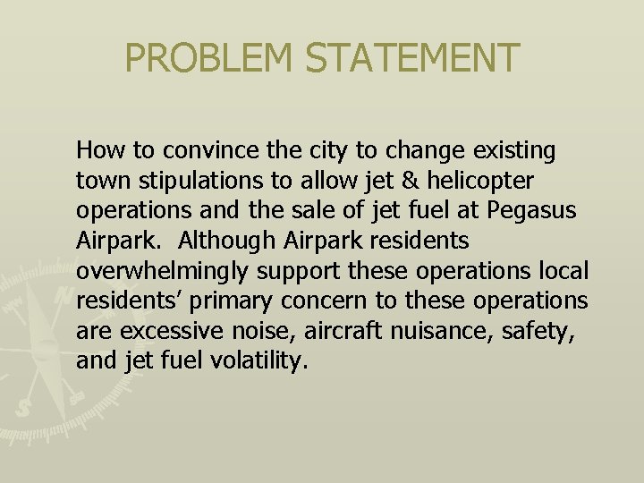 PROBLEM STATEMENT How to convince the city to change existing town stipulations to allow