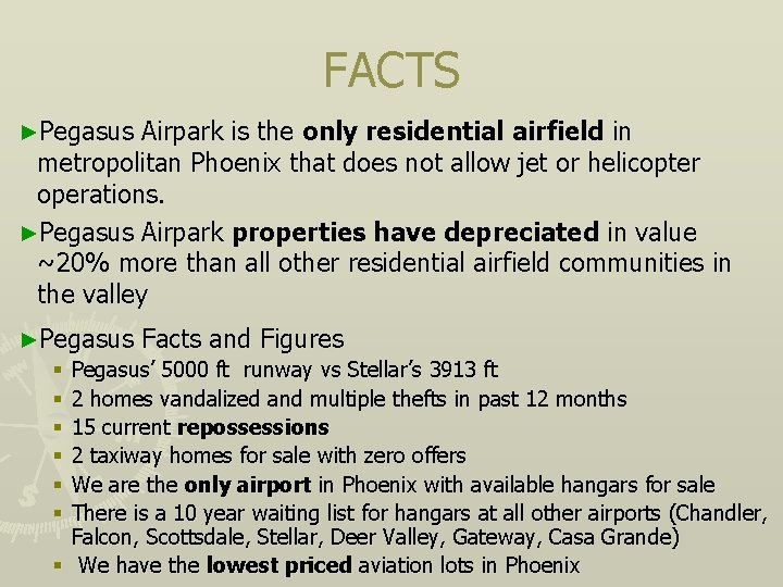 FACTS ►Pegasus Airpark is the only residential airfield in metropolitan Phoenix that does not