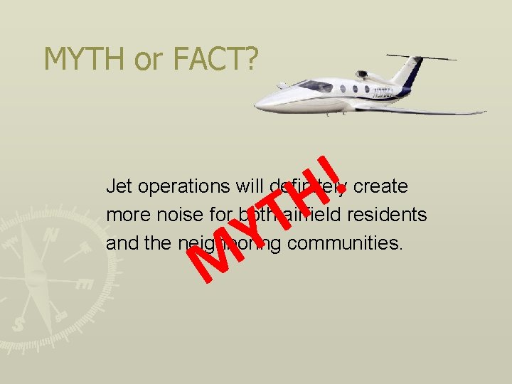 MYTH or FACT? ! H T Y Jet operations will definitely create more noise