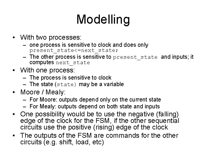 Modelling • With two processes: – one process is sensitive to clock and does