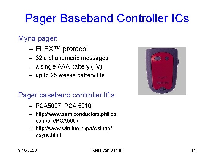 Pager Baseband Controller ICs Myna pager: – FLEX™ protocol – 32 alphanumeric messages –
