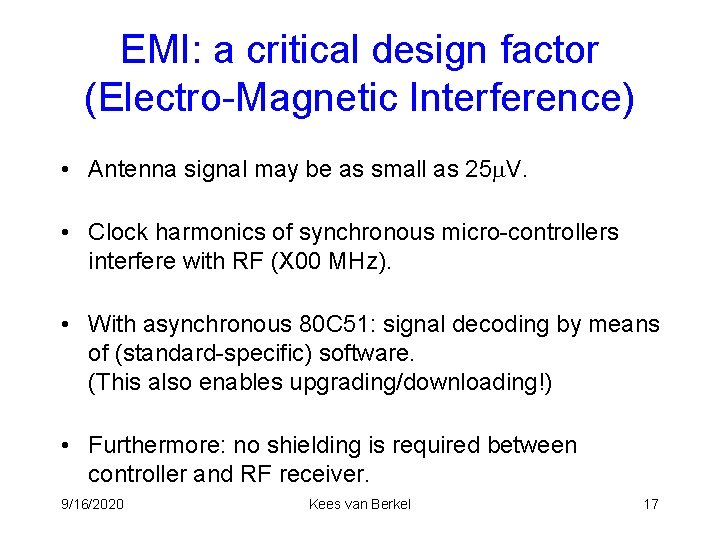 EMI: a critical design factor (Electro-Magnetic Interference) • Antenna signal may be as small