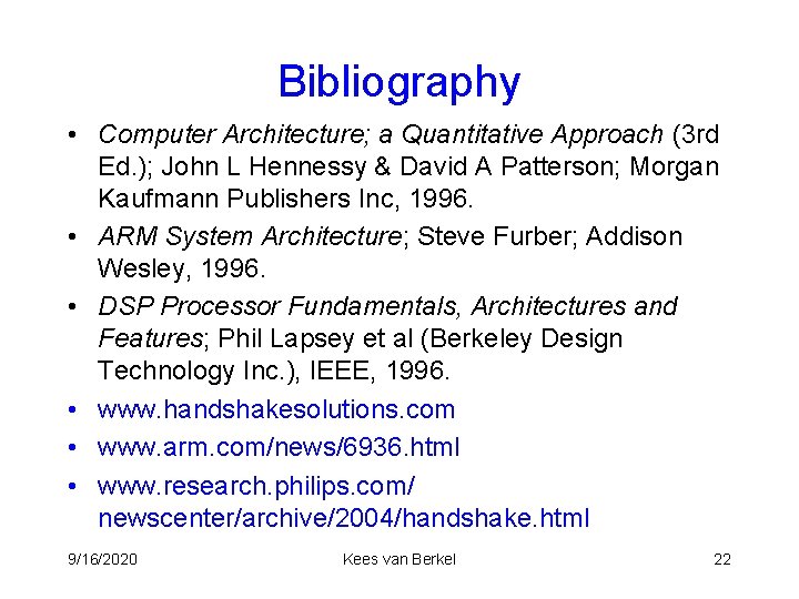 Bibliography • Computer Architecture; a Quantitative Approach (3 rd Ed. ); John L Hennessy