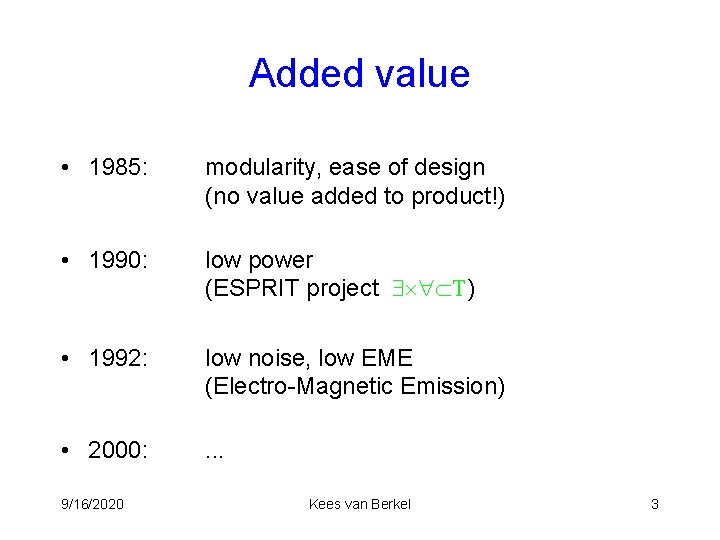 Added value • 1985: modularity, ease of design (no value added to product!) •