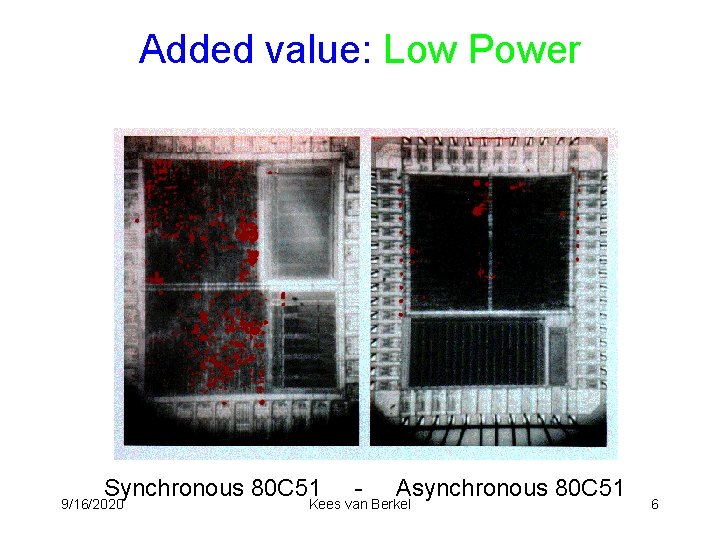 Added value: Low Power Synchronous 80 C 51 9/16/2020 - Asynchronous 80 C 51