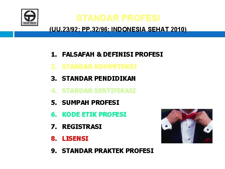 STANDAR PROFESI (UU. 23/92; PP. 32/96; INDONESIA SEHAT 2010) 1. FALSAFAH & DEFINISI PROFESI