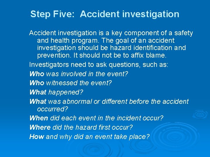 Step Five: Accident investigation is a key component of a safety and health program.