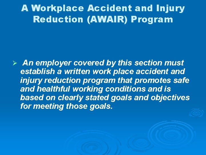 A Workplace Accident and Injury Reduction (AWAIR) Program Ø An employer covered by this