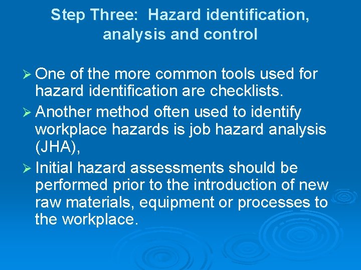 Step Three: Hazard identification, analysis and control Ø One of the more common tools