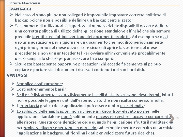 Docente: Marco Sechi SVANTAGGI Ø Nel caso vi siano più pc non collegati è