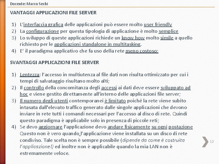 Docente: Marco Sechi VANTAGGI APPLICAZIONI FILE SERVER 1) L’interfaccia grafica delle applicazioni può essere