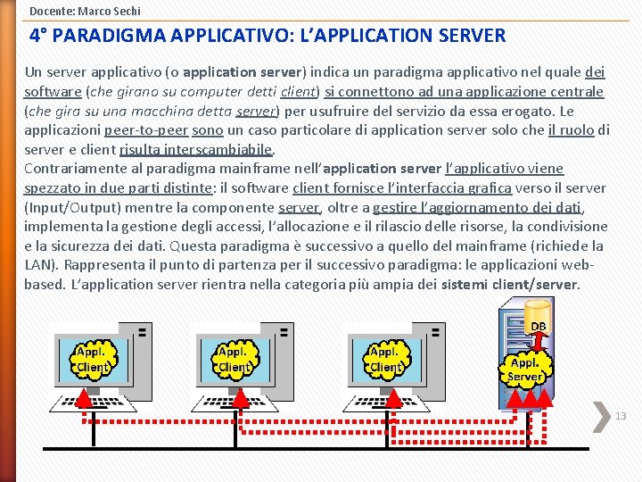 Docente: Marco Sechi 4° PARADIGMA APPLICATIVO: L’APPLICATION SERVER Un server applicativo (o application server)